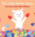 Little White Kitten and Her Little Red Mittens