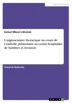 L?angioscanner thoracique au cours de l?embolie pulmonaire au centre hospitalier de Sambres et Avesnois