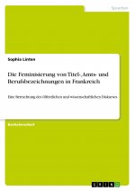 Die Feminisierung von Titel-, Amts- und Berufsbezeichnungen in Frankreich