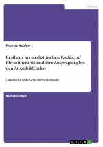 Resilienz im medizinischen Fachberuf Physiotherapie und ihre Ausprägung bei den Auszubildenden