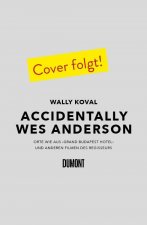 Accidentally Wes Anderson (Deutsche Ausgabe)