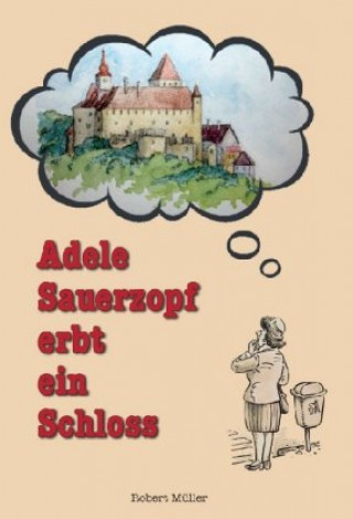 Adele Sauerzopf erbt ein Schloss