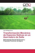 Transformacion Mecanica de Especies Nativas en un Aserradero de Salta
