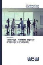 Telewizja i niektóre aspekty produkcji telewizyjnej