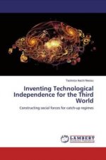 Inventing Technological Independence for the Third World