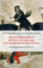 Scharlachpest, Die Pest in Bergamo, Die Maske des Roten Todes - Drei Meisterwerke in einem Band