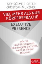 Viel mehr als nur Körpersprache - Executive Presence