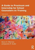 Guide to Practicum and Internship for School Counselors-in-Training