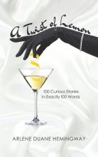 A Twist of Lemon: 100 Curious Stories in Exactly 100 Words