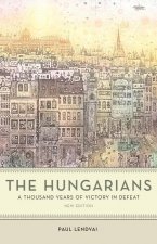 Hungarians - A Thousand Years of Victory in Defeat