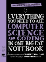 Everything You Need to Ace Computer Science and Coding in One Big Fat Notebook