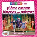 ?Cómo Cuentan Historias Los Artistas? (How Do Artists Tell Stories?)