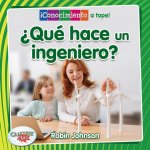?Qué Hace Un Ingeniero? (What Does an Engineer Do?)