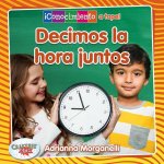 Decimos La Hora Juntos (Telling Time Together)