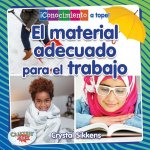 El Material Adecuado Para El Trabajo (the Right Material for the Job)
