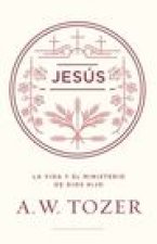 Jesús: La Vida Y El Ministerio de Dios Hijo