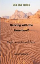 Dancing with the Desertwolf: Life, my eternal Love