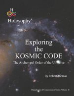 Exploring the Kosmic Code: The Archetypal Order of the Universe