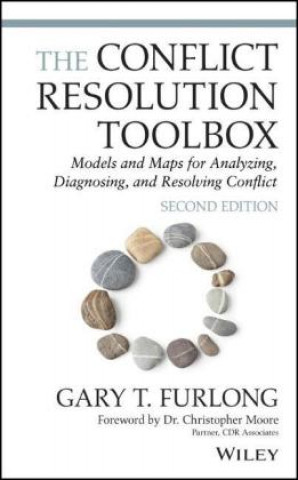 Conflict Resolution Toolbox - Models and Maps for Analyzing, Diagnosing, and Resolving Conflict,  Second edition