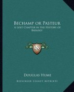 Bechamp or Pasteur: A Lost Chapter in the History of Biology