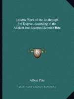 Esoteric Work of the 1st through 3rd Degree, According to the Ancient and Accepted Scottish Rite