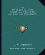 The Other Side of Death Scientifically Examined and Carefully Described V2