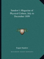 Sandow's Magazine of Physical Culture, July to December 1899