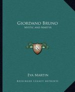 Giordano Bruno: Mystic and Martyr