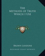 The Methods of Truth Which I Use