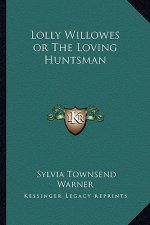 Lolly Willowes or the Loving Huntsman