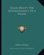 Black Beauty the Autobiography of a Horse