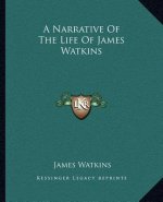 A Narrative of the Life of James Watkins