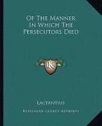 Of the Manner in Which the Persecutors Died