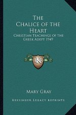 The Chalice of the Heart: Christian Teachings of the Greek Adept 1949