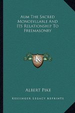 Aum the Sacred Monosyllable and Its Relationship to Freemasonry