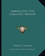 Sabbatai Zevi the Cabalistic Messiah