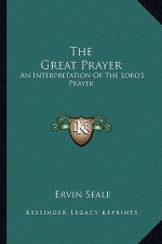The Great Prayer: An Interpretation of the Lord's Prayer