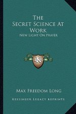 The Secret Science at Work: New Light on Prayer