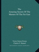 The Amazing Secrets of the Masters of the Far East