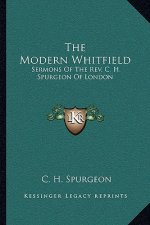The Modern Whitfield: Sermons of the REV. C. H. Spurgeon of London