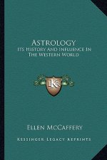 Astrology: Its History and Influence in the Western World