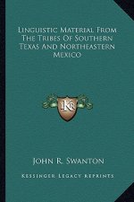 Linguistic Material from the Tribes of Southern Texas and Northeastern Mexico