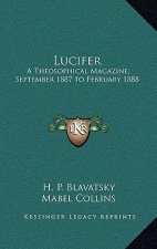Lucifer: A Theosophical Magazine, September 1887 to February 1888