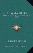 From Sea to Sea: Letters of Travel and American Notes