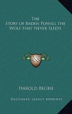 The Story of Baden Powell the Wolf that Never Sleeps