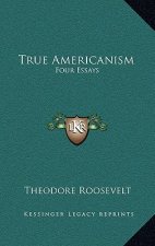 True Americanism: Four Essays