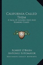 California Called Them: A Saga of Golden Days and Roaring Camps