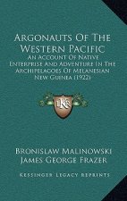 Argonauts of the Western Pacific: An Account of Native Enterprise and Adventure in the Archipelagoes of Melanesian New Guinea (1922)