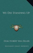 We Die Standing Up