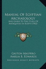 Manual of Egyptian Archaeology: And Guide to the Study of Antiquities in Egypt (1902)